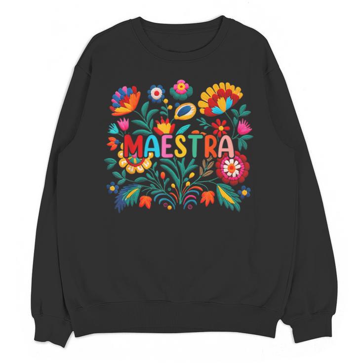 Maestra Flowers Spanish Teacher Cinco De Mayo Unisex Sweatshirt