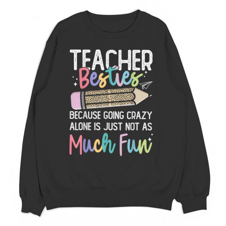 Matching Teachers Last Day Of School Teacher Besties Unisex Sweatshirt
