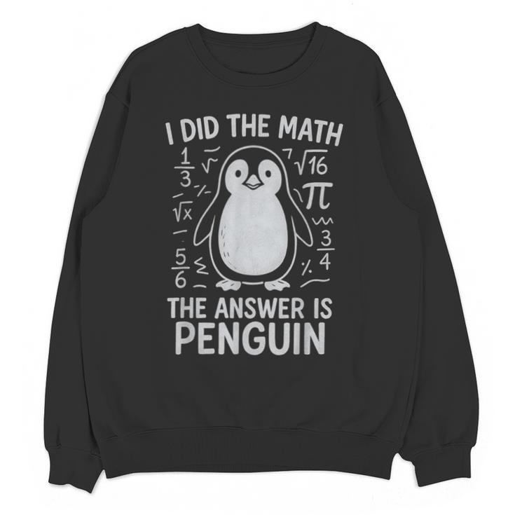 I Did The Math The Answer Is Penguin Math Teacher Unisex Sweatshirt