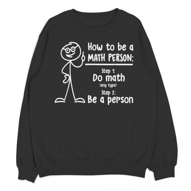 How To Be A Math Person Math Teacher Unisex Sweatshirt