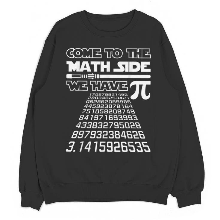 Come To The Math Side We Have Pie Shirt Pi Day Teacher Unisex Sweatshirt