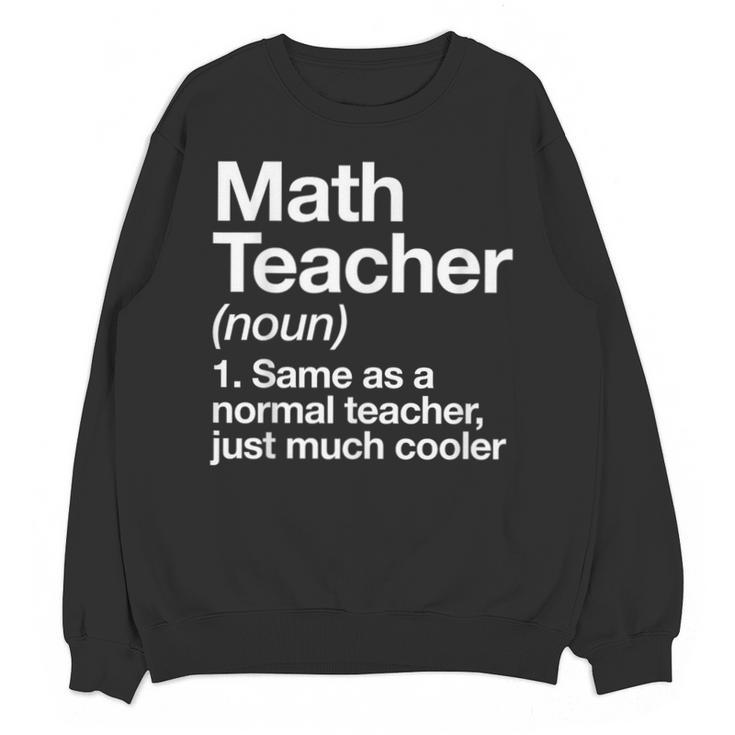 Math Teacher Definition Back To School First Day Unisex Sweatshirt