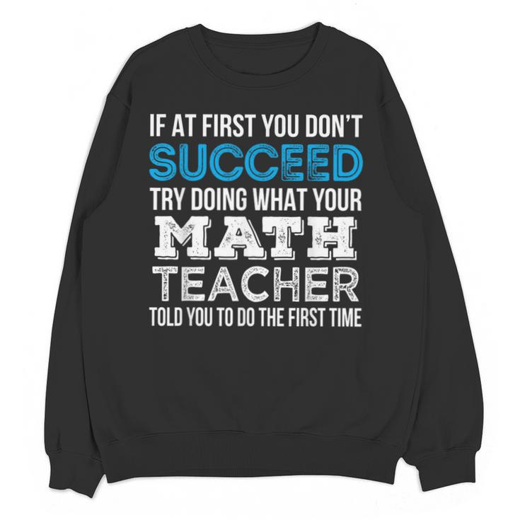 Math Teacher If At First You Don't Succeed Unisex Sweatshirt