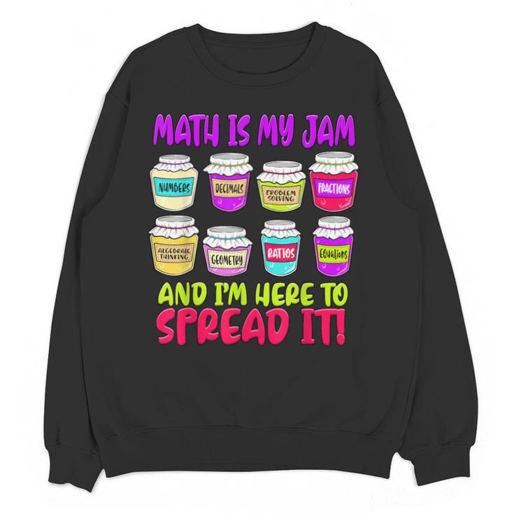 Math Teacher My Jam Here To Spread Mathematics Humor Unisex Sweatshirt