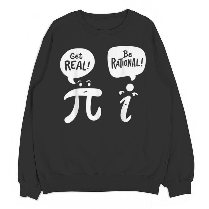 Math Teacher Math Student Be Real Get Rational Unisex Sweatshirt