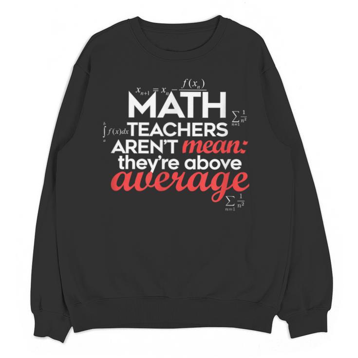 Math Teachers Aren't Mean Unisex Sweatshirt