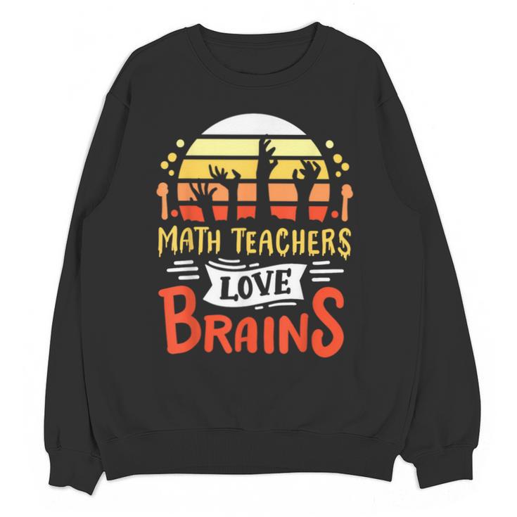 Math Teachers Love Brains Halloween Costume Zombie For Men Women Unisex Sweatshirt