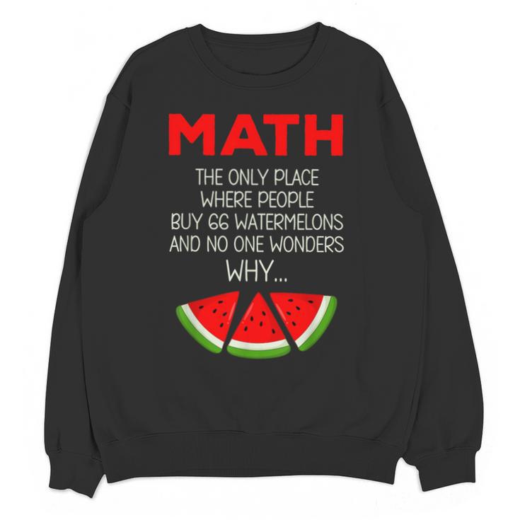 Math Watermelon Calculation Joke Teacher Student Unisex Sweatshirt