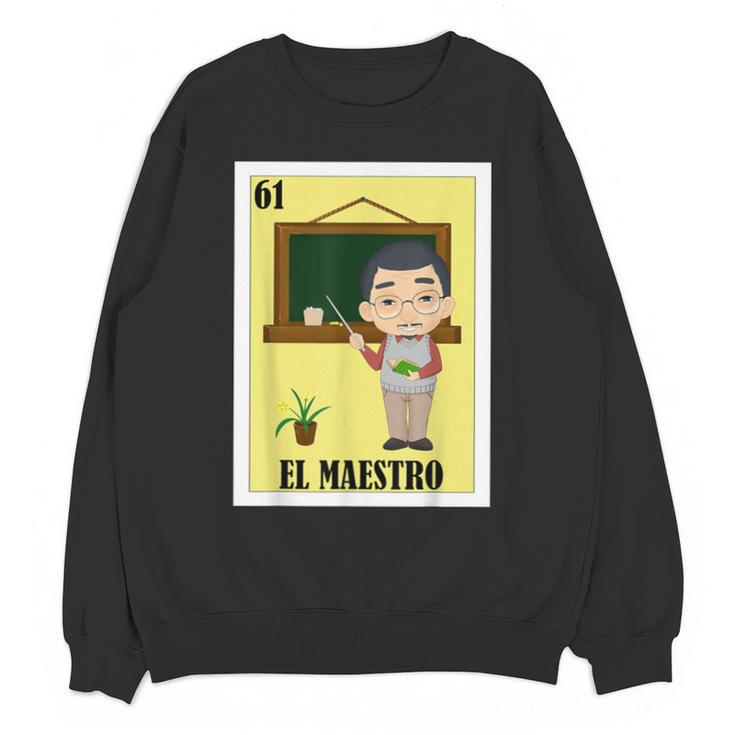 Mexican For Teachers El Maestro Unisex Sweatshirt