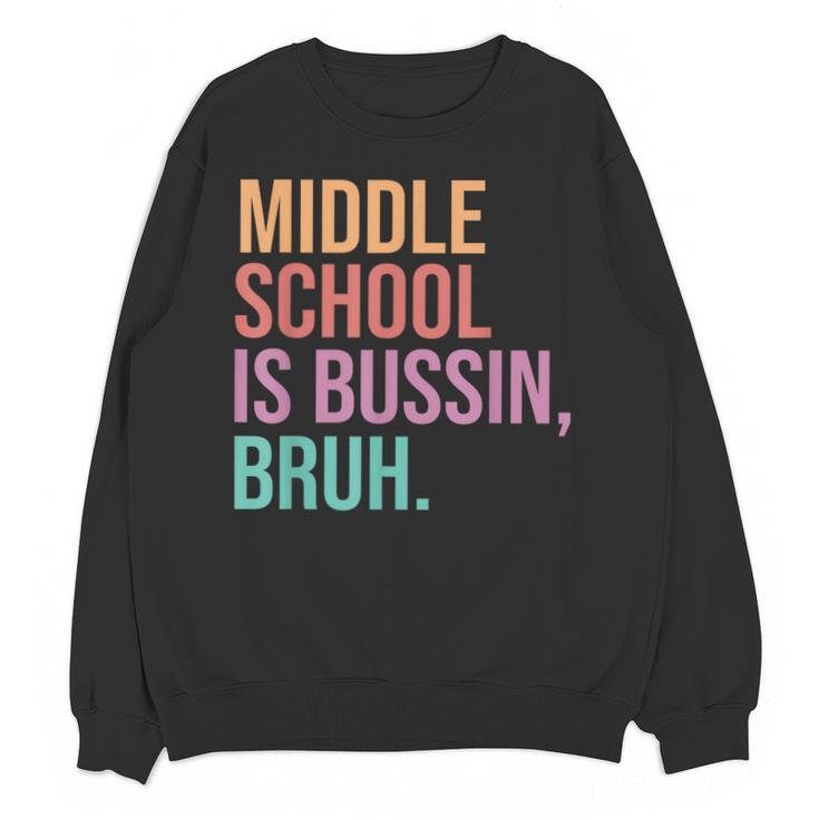 Middle School Teacher Middle School Is Bussin Bruh Unisex Sweatshirt