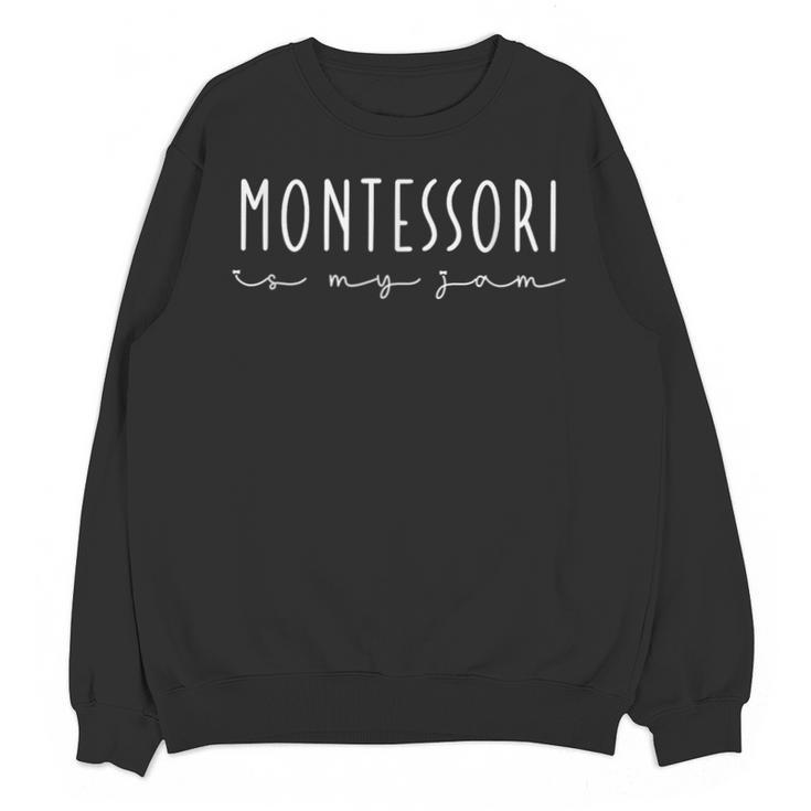 Montessori Is My Jam Team Montessori Teacher Squad Unisex Sweatshirt