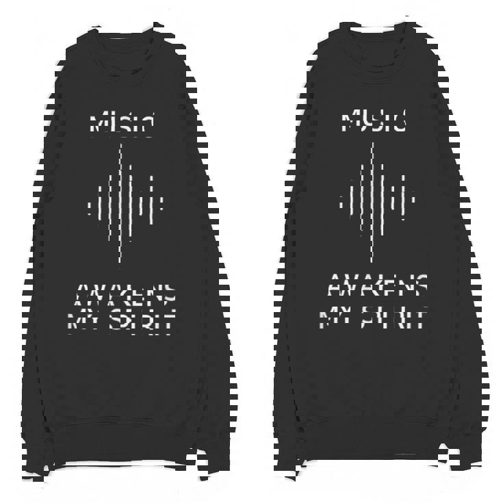 Music Awakens My Spirit Inspiring Musician Teacher Quote Unisex Sweatshirt