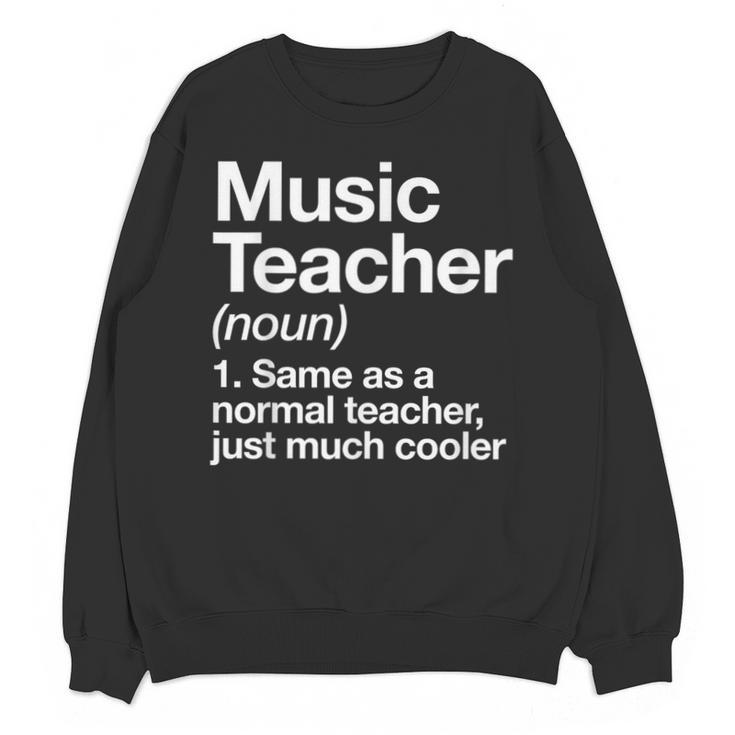 Music Teacher Definition Back To School First Day Unisex Sweatshirt
