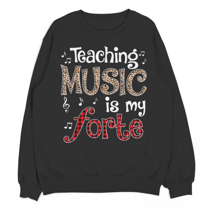 Music Teacher Teaching Music Is My Forte For Music Lovers Unisex Sweatshirt