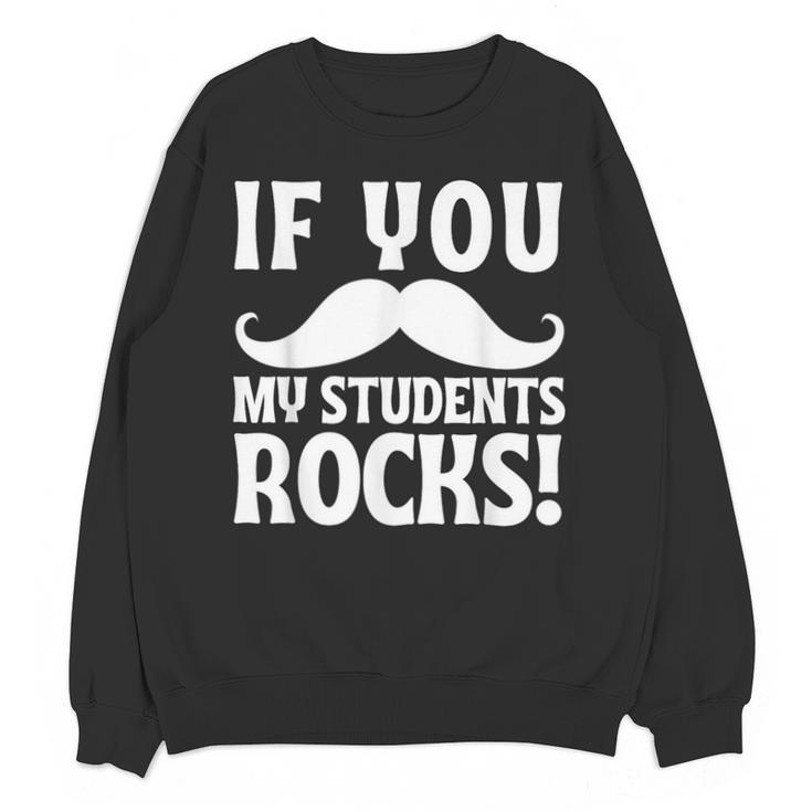 If You Mustache My Students Rock Teacher Mustache Unisex Sweatshirt