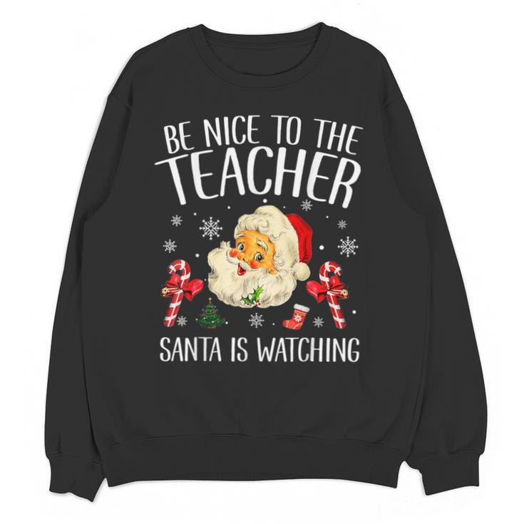 Be Nice To The Teacher Santa Is Watching School Christmas Unisex Sweatshirt