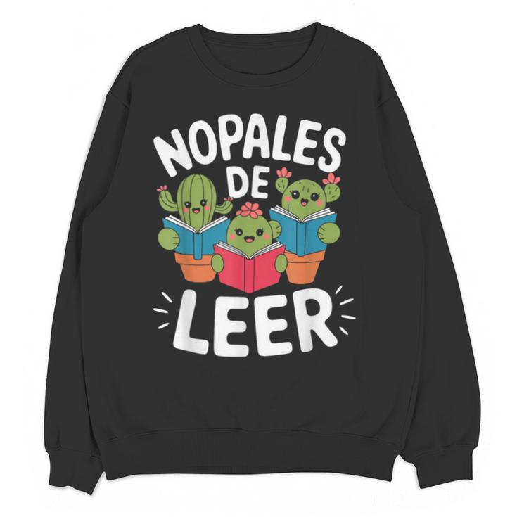 Nopales De Leer Bilingual Teacher Maestra Spanish Teacher Unisex Sweatshirt