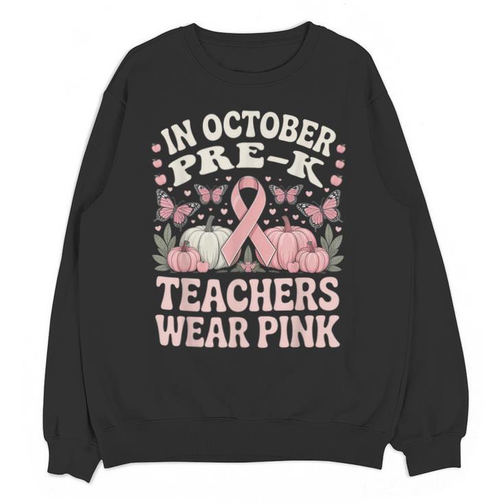 In October Pre-K Teachers Wear Pink Ribbon Breast Cancer Unisex Sweatshirt