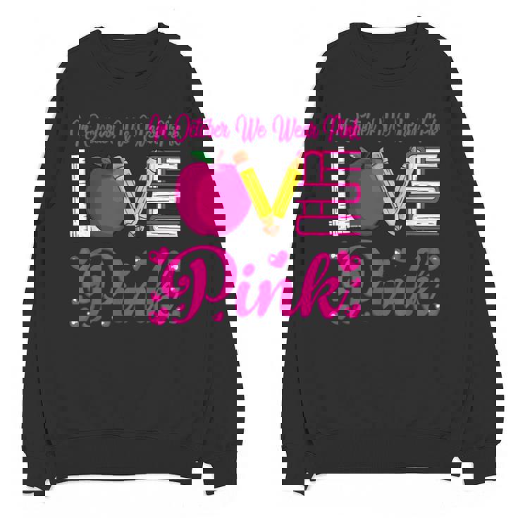 In October We Wear Pink Love Teacher Breast Cancer Awareness Unisex Sweatshirt