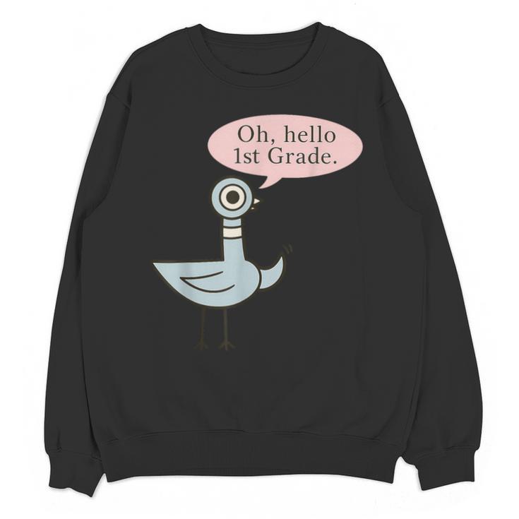 Oh Hello First Graders Cute Pigeon 1st Grade Teacher Unisex Sweatshirt