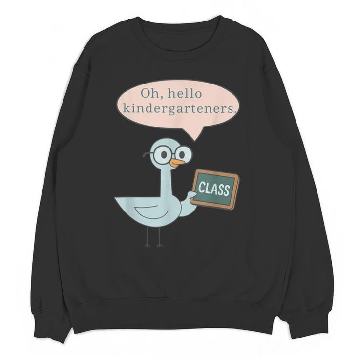 Oh Hello Kindergarteners Shirt Cute Pigeon Teacher Tee Unisex Sweatshirt