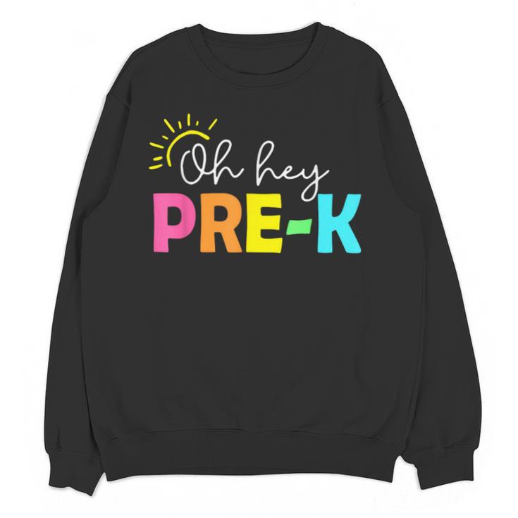 Oh Hey Pre-k Shirt Back To School Teachers Students Unisex Sweatshirt