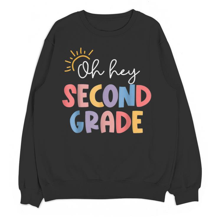 Oh Hey Second Grade First Day Of Teacher Girls Boys Kids Unisex Sweatshirt