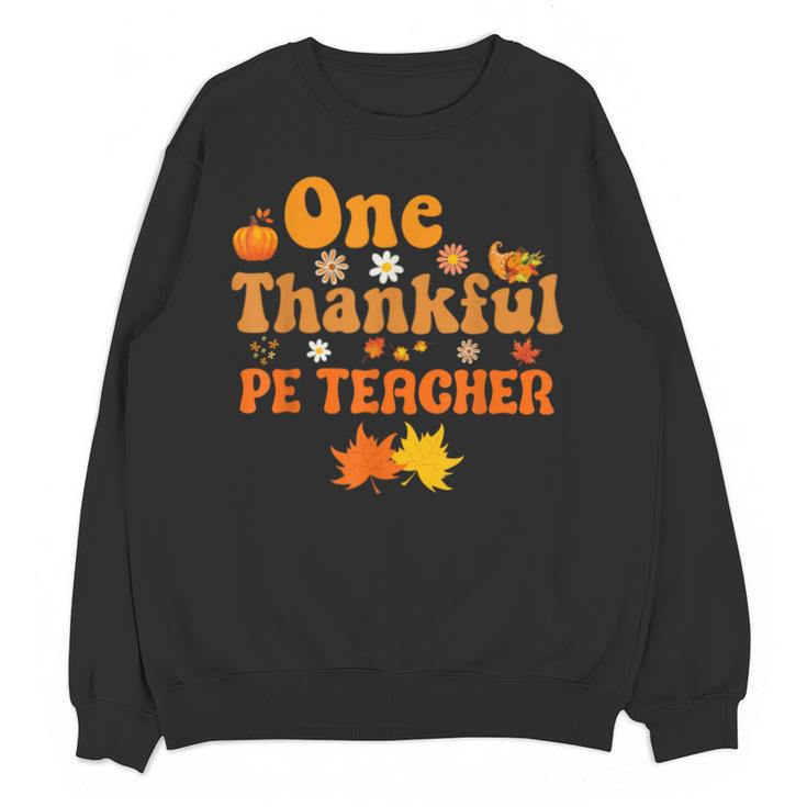 One Thankful PE Teacher Thanksgiving Fall Autumn Groovy Unisex Sweatshirt