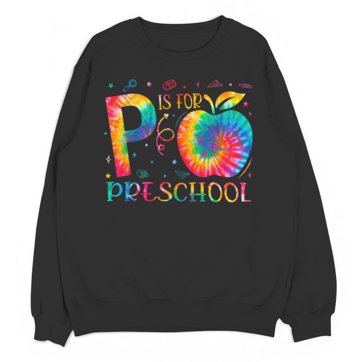 P Is For Preschool Tie Dye Back To School Teacher Men Women Girls Kids Unisex Sweatshirt