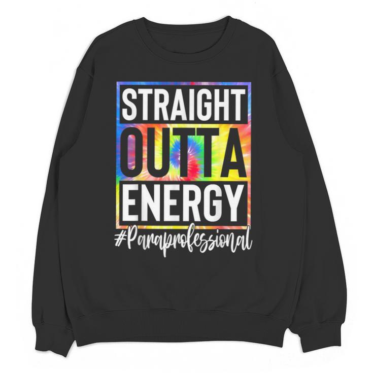 Paraprofessional Straight Outta Energy Teacher Life For Men Women Unisex Sweatshirt