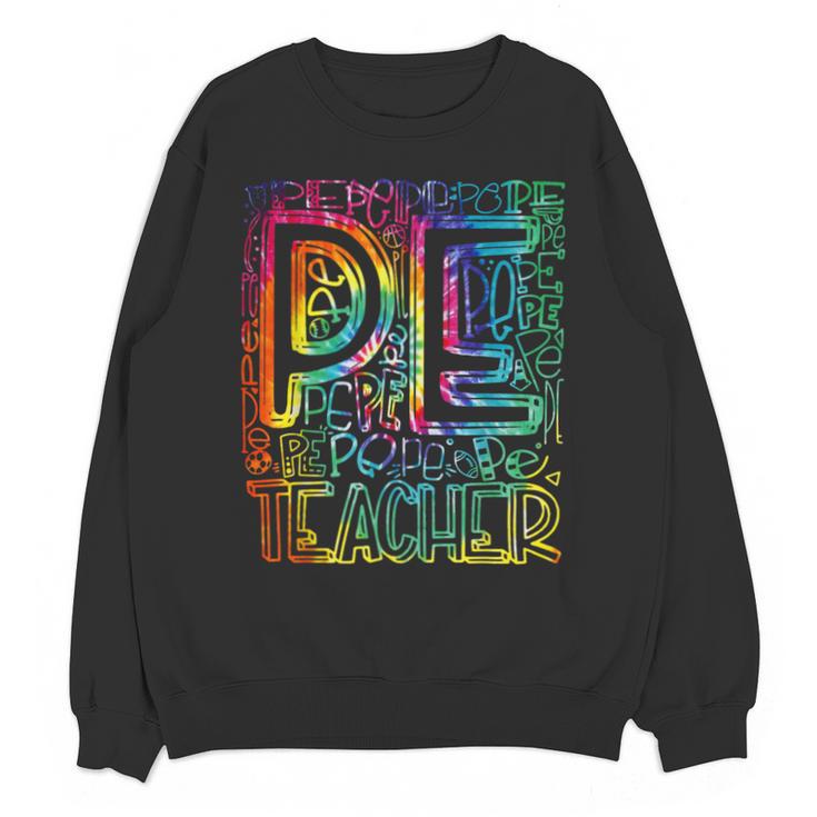 PE Teacher Phys Ed Tie Dye Physical Education Appreciation Unisex Sweatshirt
