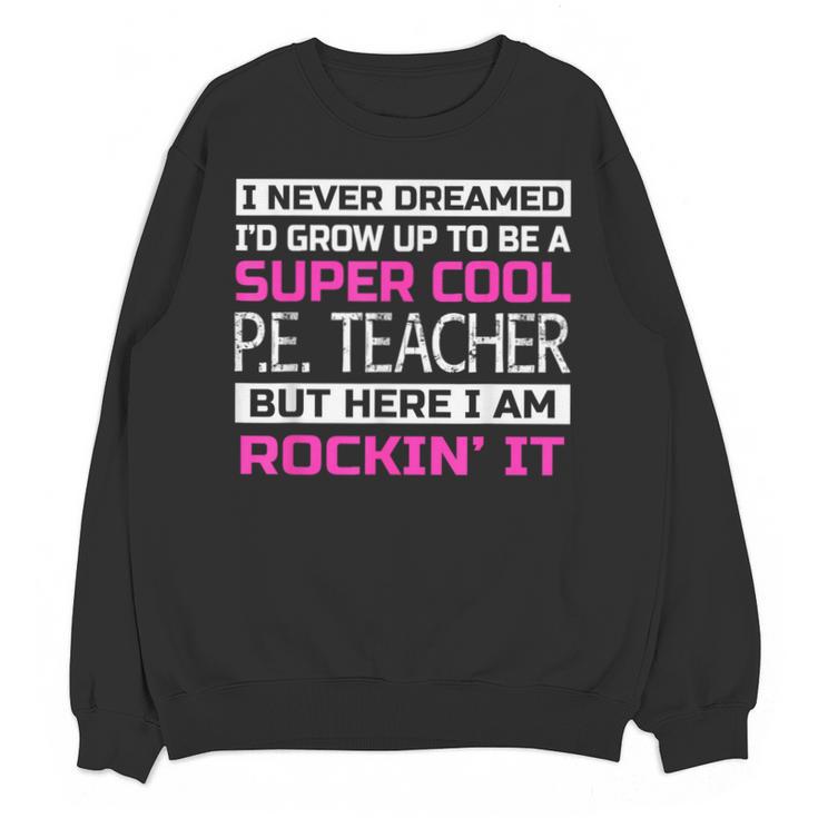 PE Teacher Shirt Physical Education Teacher Unisex Sweatshirt