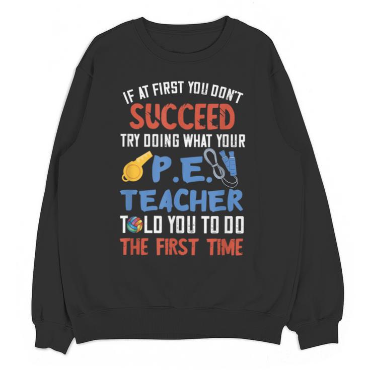 PE Teacher Succeed Sport Teacher School Fitness Gym Class Men Women Unisex Sweatshirt