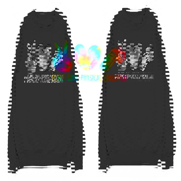 Peace Love Physical Education Tie Dye Sports PE Teacher Unisex Sweatshirt