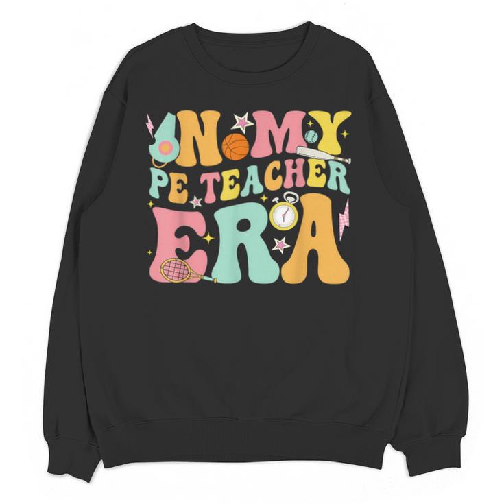 In My Physical Education Era PE Teacher Women Men Unisex Sweatshirt