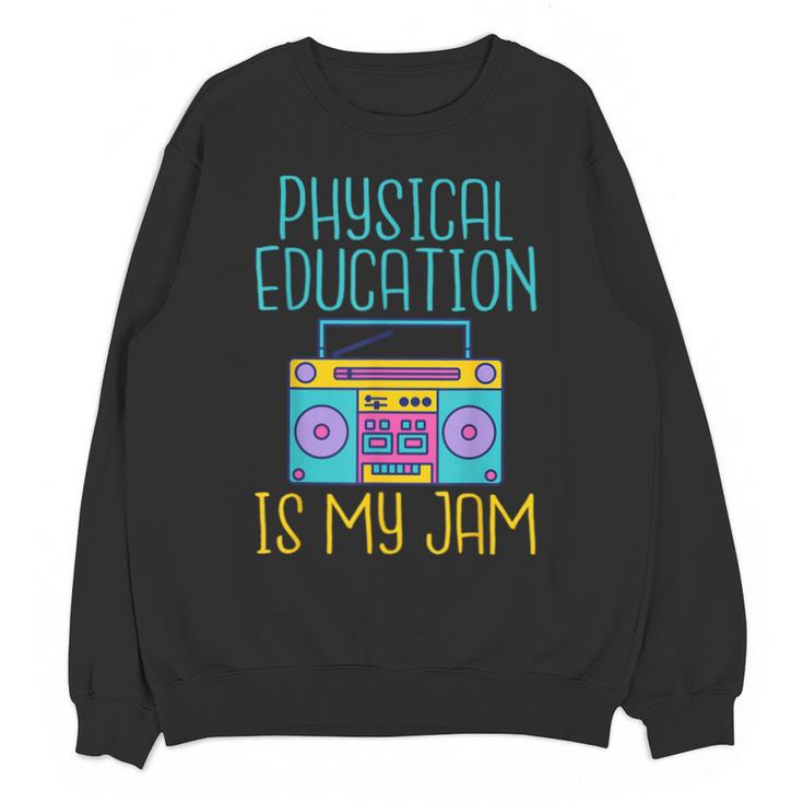 Physical Education Is My Jam PE Teacher Unisex Sweatshirt