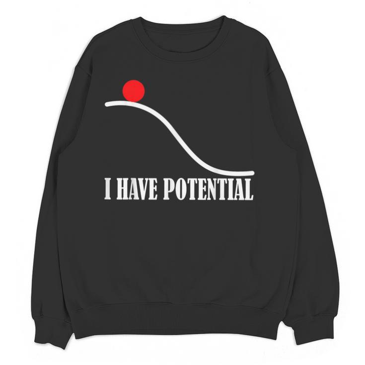 Physics I Have Potential Energy Physics Teacher Unisex Sweatshirt