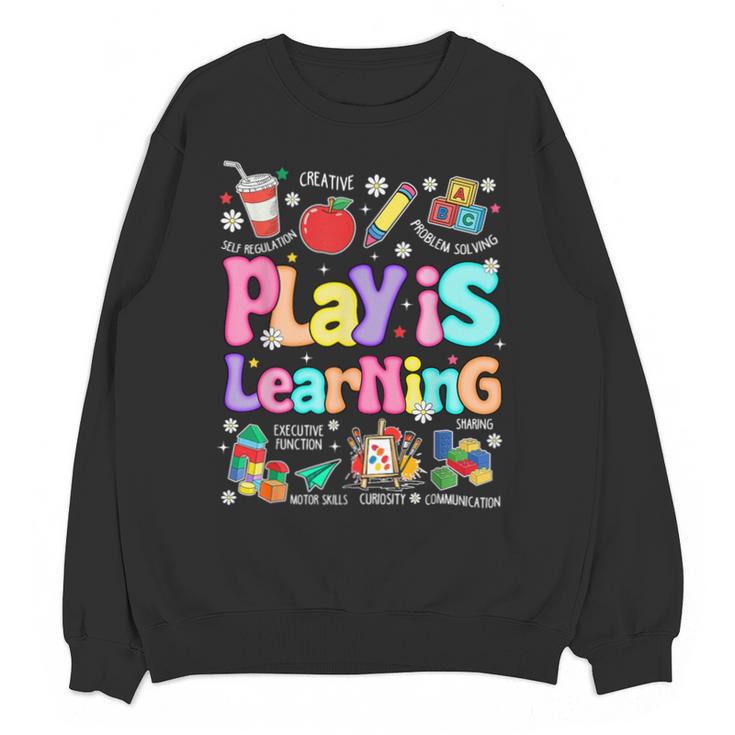 Play Is Learning Educational Teacher Women Unisex Sweatshirt