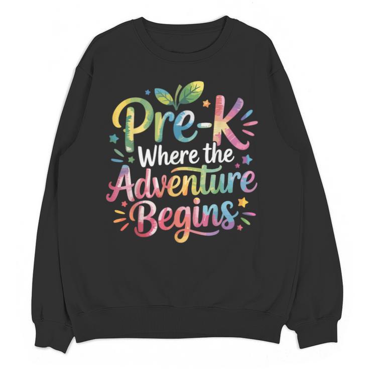Pre-K Where The Adventure Begins Preschool Teachers Students Unisex Sweatshirt