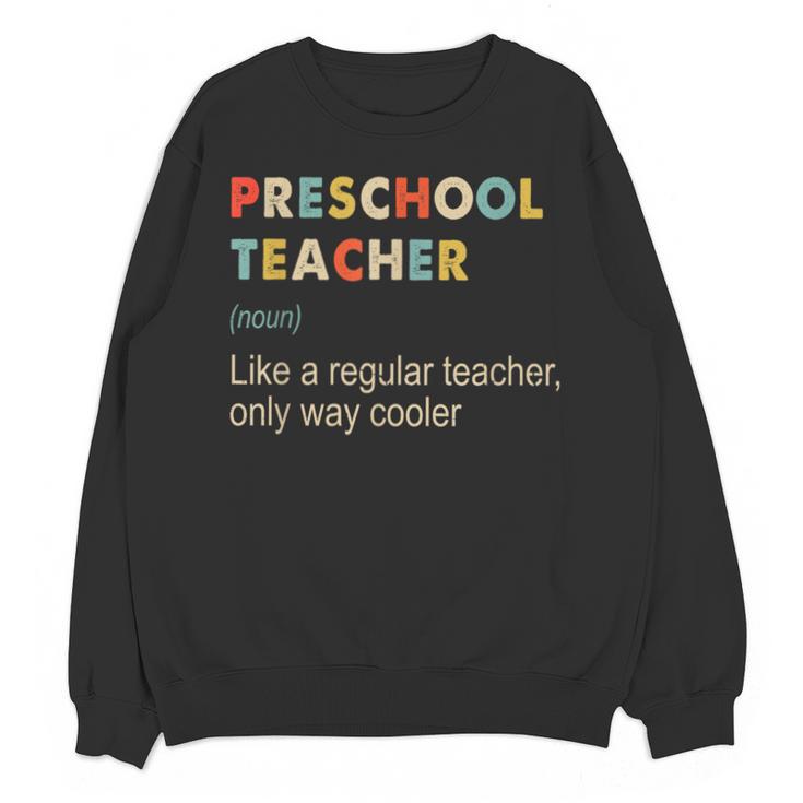 Preschool Teacher Kindergarten Teacher Definition Unisex Sweatshirt
