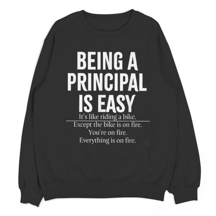 Being A Principal Is Easy School Principal Teacher Life Unisex Sweatshirt