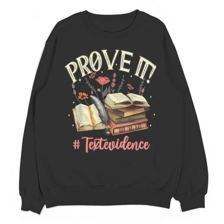 Prove It Reading Teacher Text Evidence Book Lover Student Unisex Sweatshirt