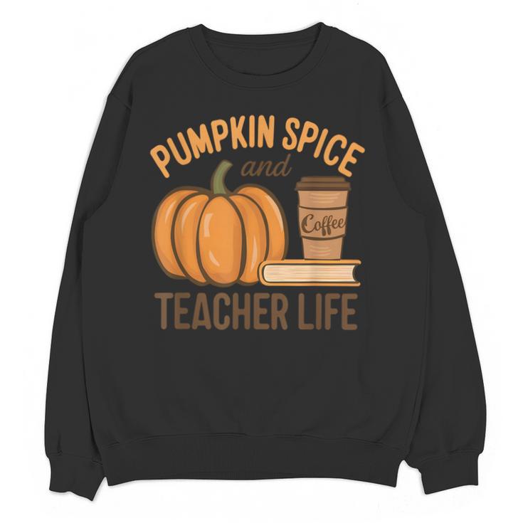 Pumpkin Spice And Teacher Life Halloween Teacher Unisex Sweatshirt