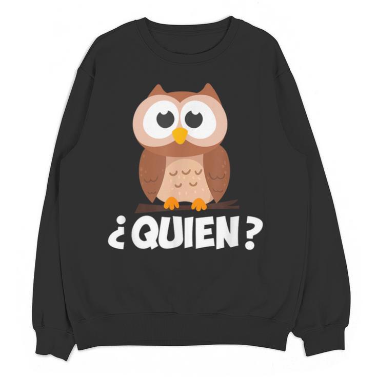 Quien Who Owl Spanish Teacher Unisex Sweatshirt