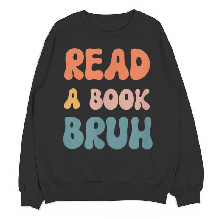 Read A Book Bruh English Teacher Reading Literature Unisex Sweatshirt