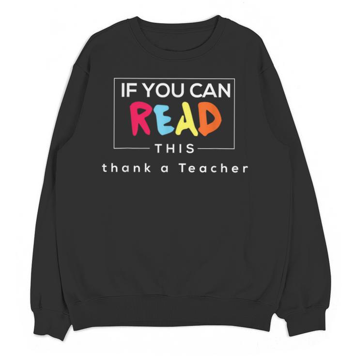If You Can Read This Thank A Teacher Gratitude Men Women Girls Kids Unisex Sweatshirt