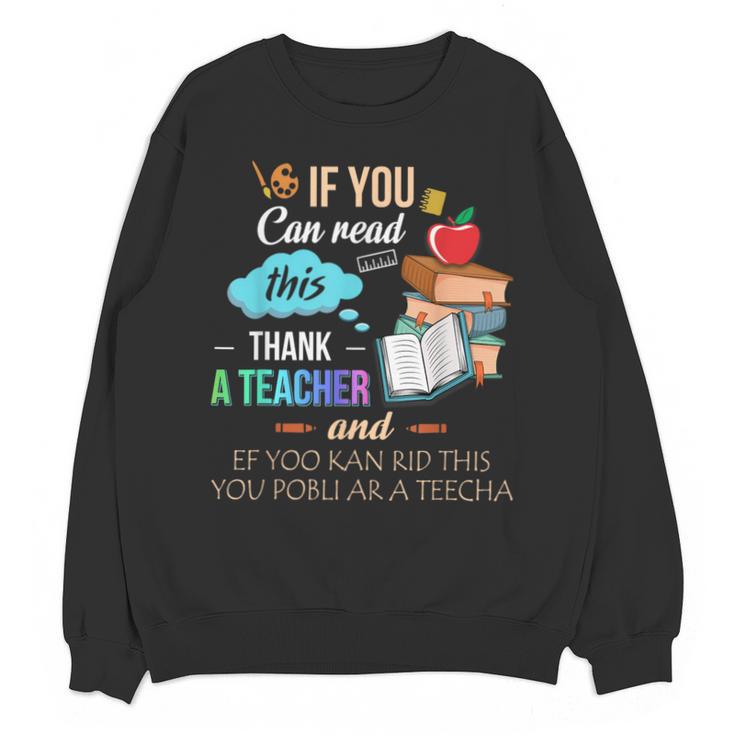 If You Can Read This Thank A Teacher Unisex Sweatshirt