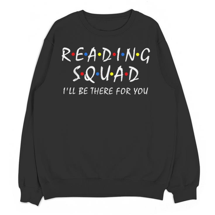 Reading Squad I'Ll Be There For You Reading Lover Teacher Unisex Sweatshirt