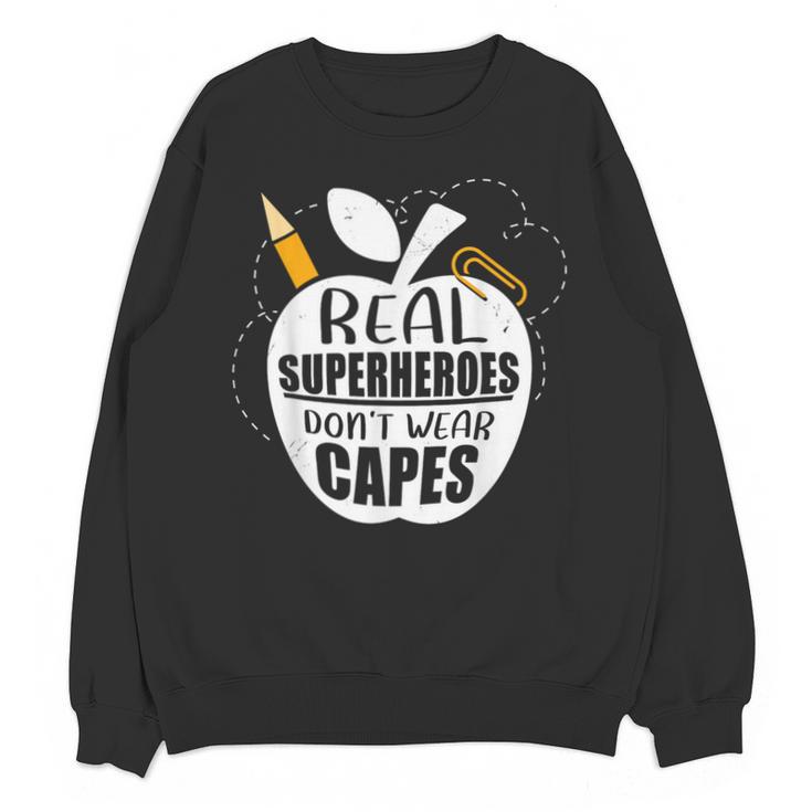Real Superheroes Wear No Capes Teacher Design Teach Unisex Sweatshirt