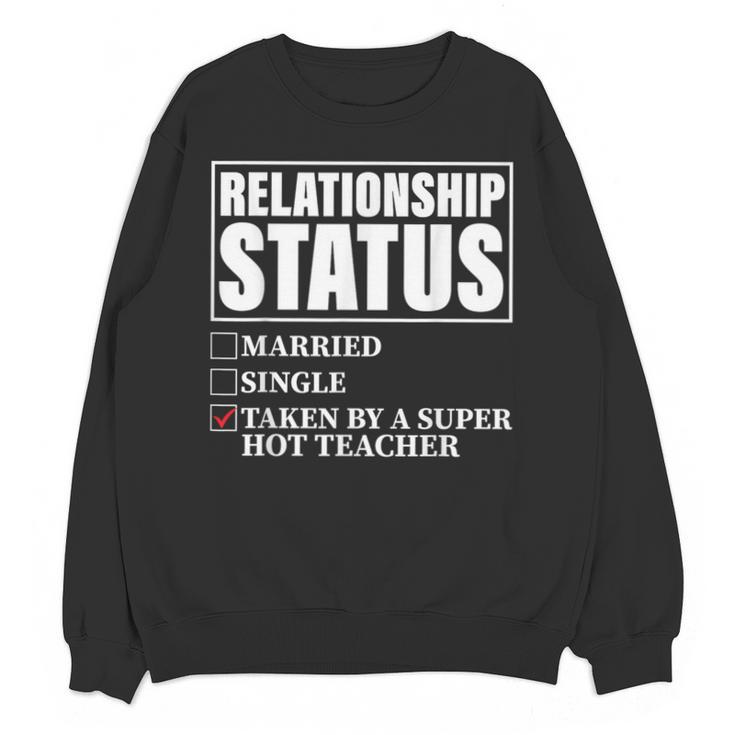 Relationship Status Taken By Super Hot Teacher Unisex Sweatshirt